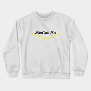 Trust me, I'm smiling Funny Quote with A Smiling Face Crewneck Sweatshirt